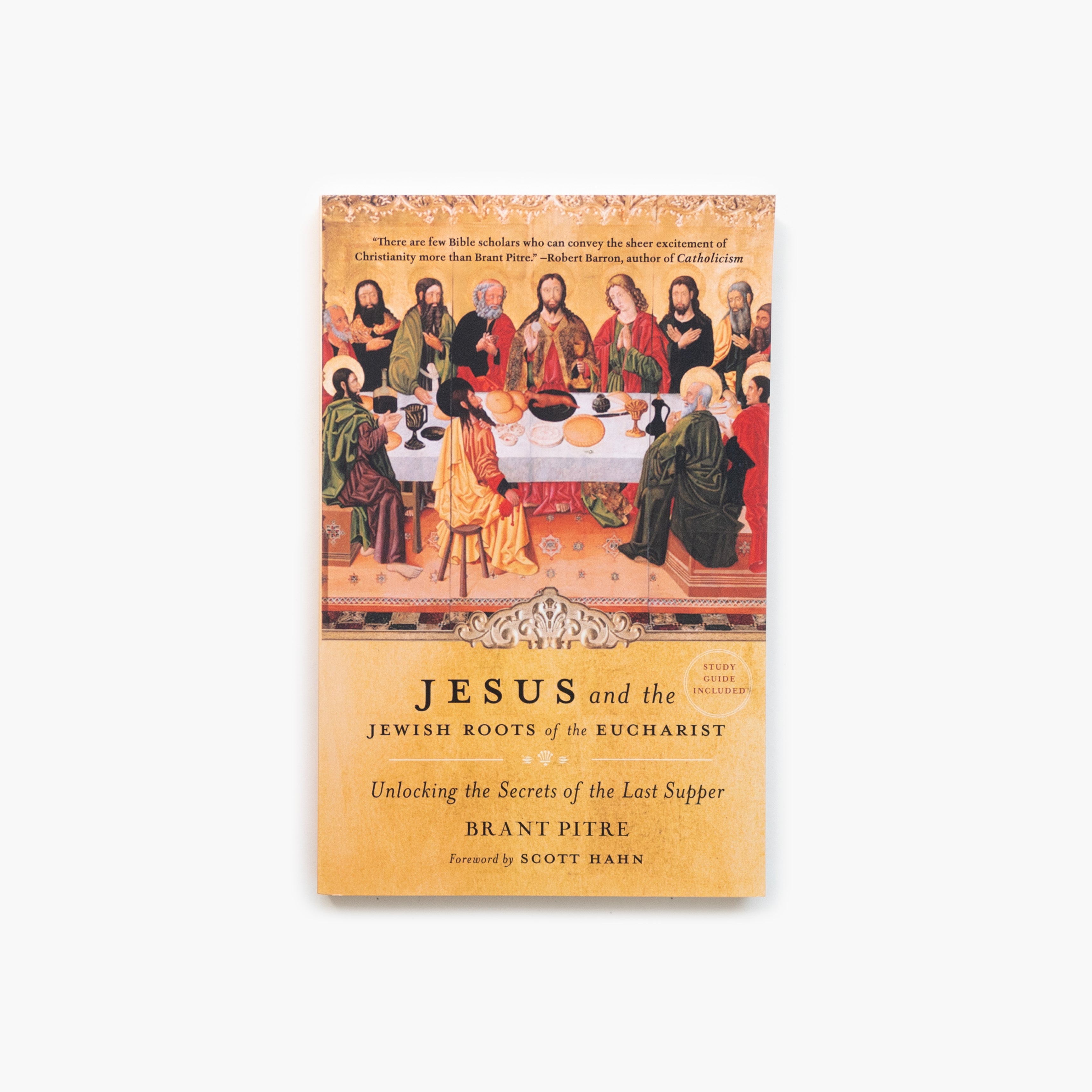 Jesus and the Jewish Roots of the Eucharist: Unlocking the Secrets of the Last Supper