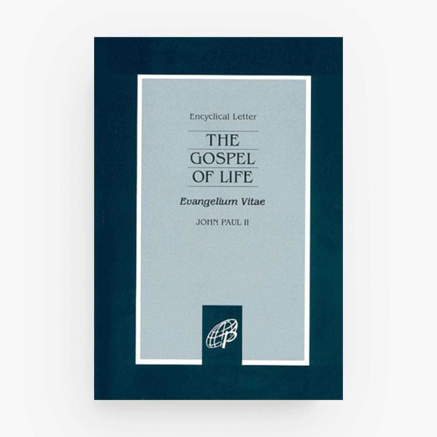 The Gospel of Life: Evangelium Vitae