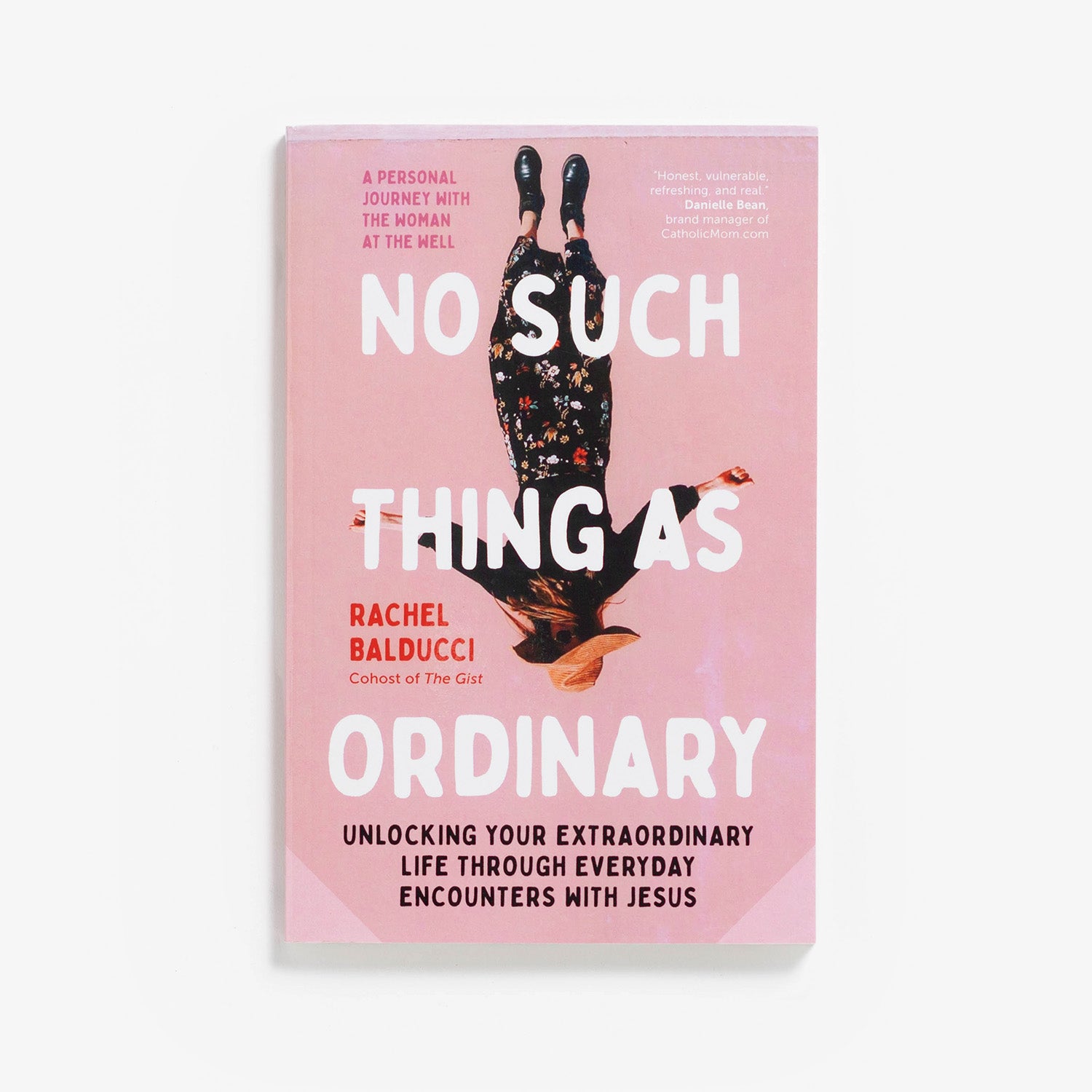 No Such Thing as Ordinary: Unlocking Your Extraordinary Life through Everyday Encounters with Jesus