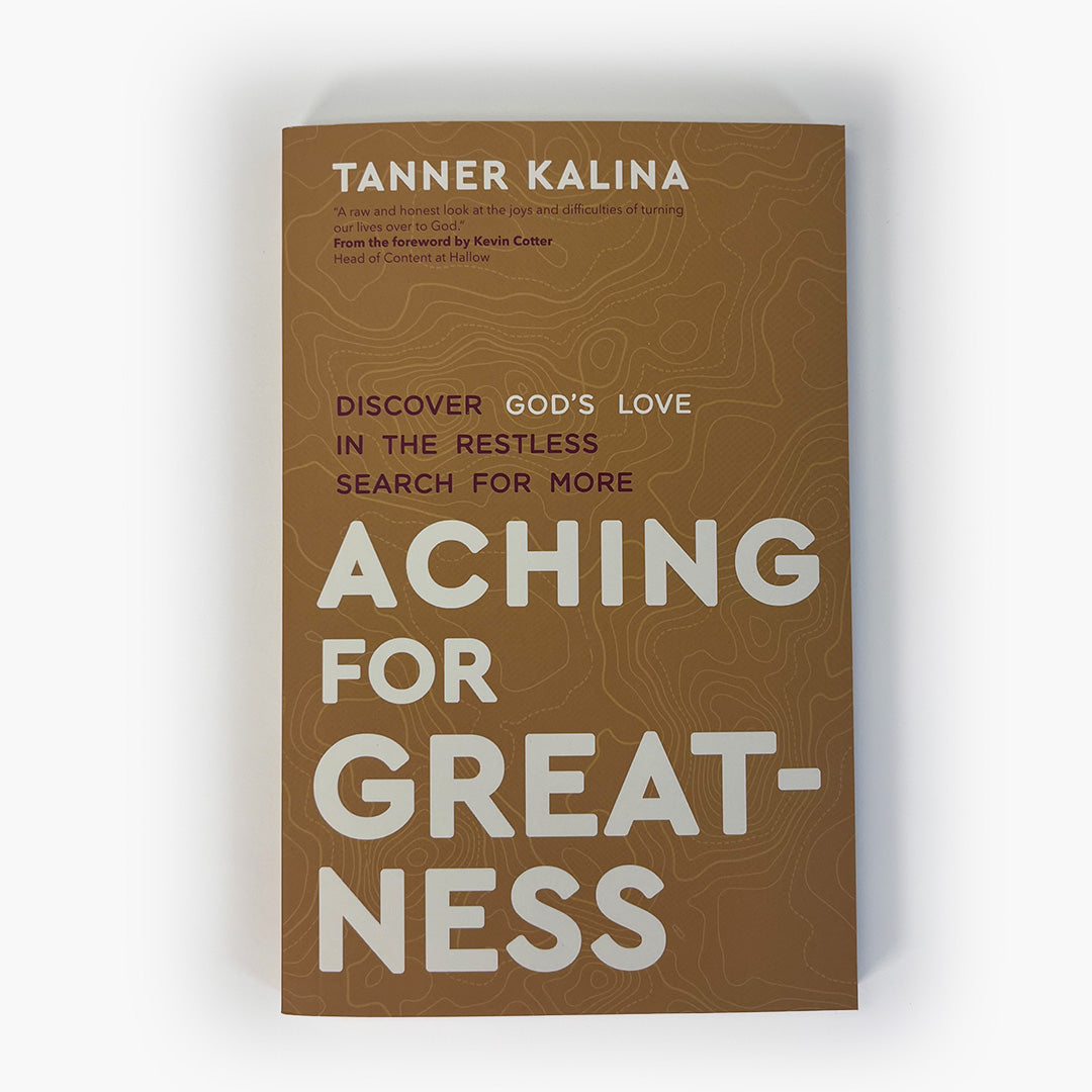 Aching for Greatness: Discover God's Love in the Restless Search for More