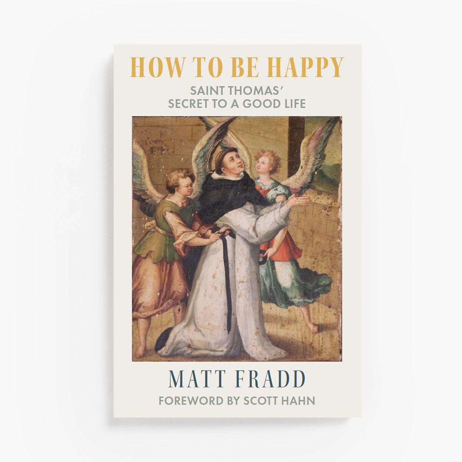 How to Be Happy: Saint Thomas’ Secret to a Good Life