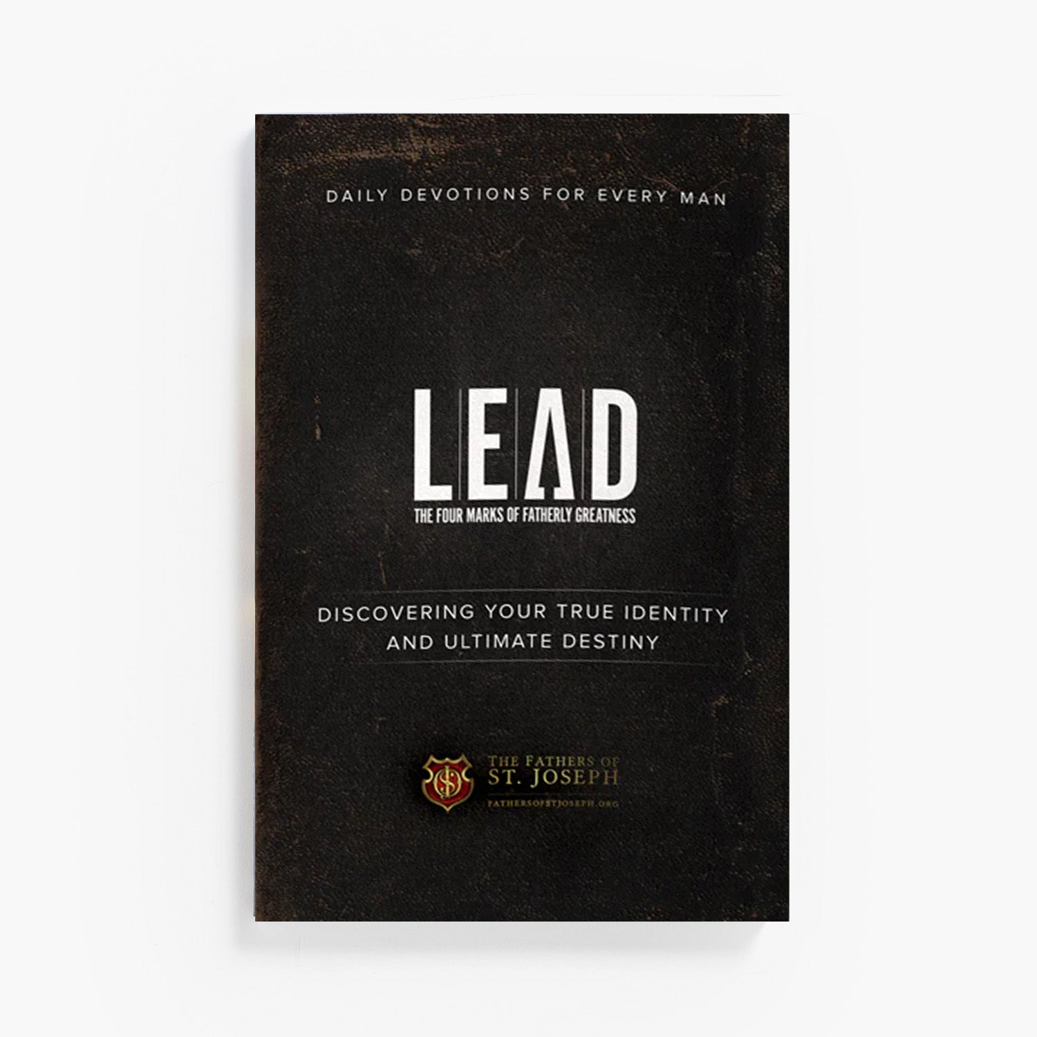 LEAD: The Four Marks of Fatherly Greatness Daily Devotional for Men