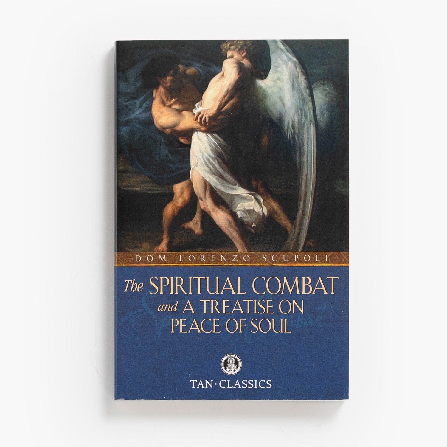 The Spiritual Combat and a Treatise on Peace of Soul by Dom Lorenzo Scupoli